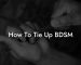 How To Tie Up BDSM