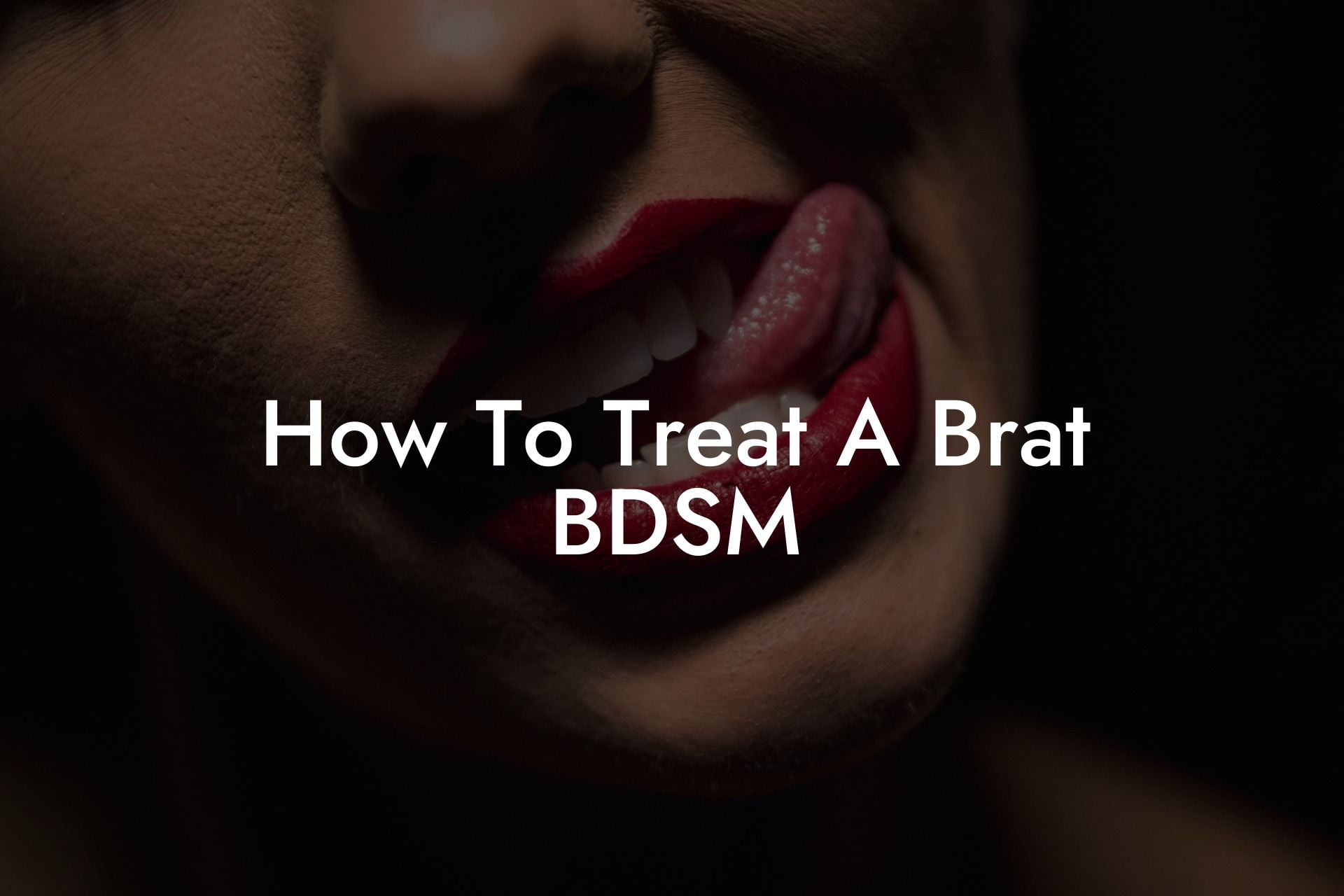 How To Treat A Brat BDSM