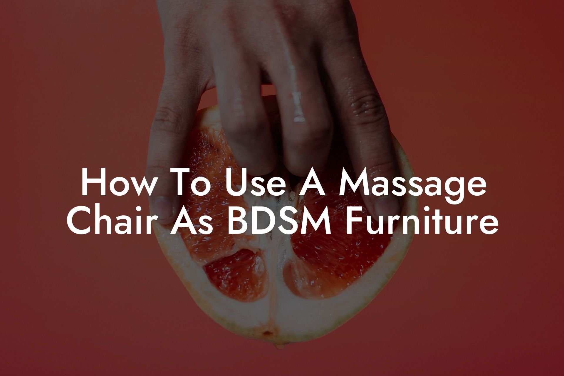 How To Use A Massage Chair As BDSM Furniture