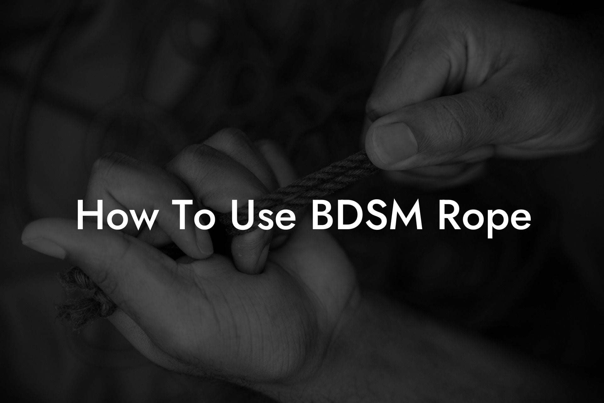 How To Use BDSM Rope