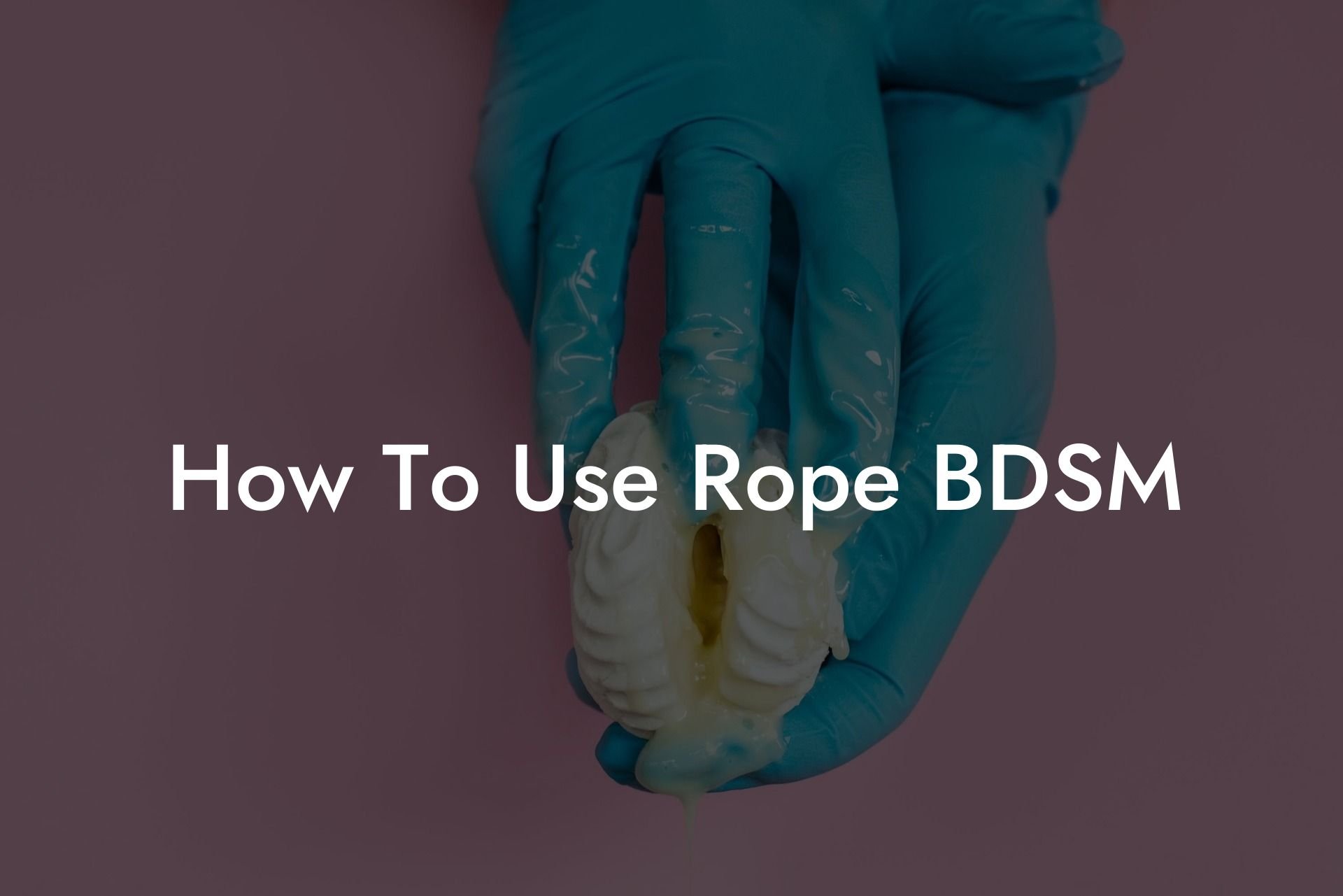 How To Use Rope BDSM