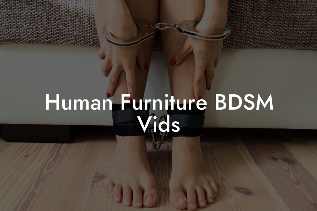 Human Furniture BDSM Vids