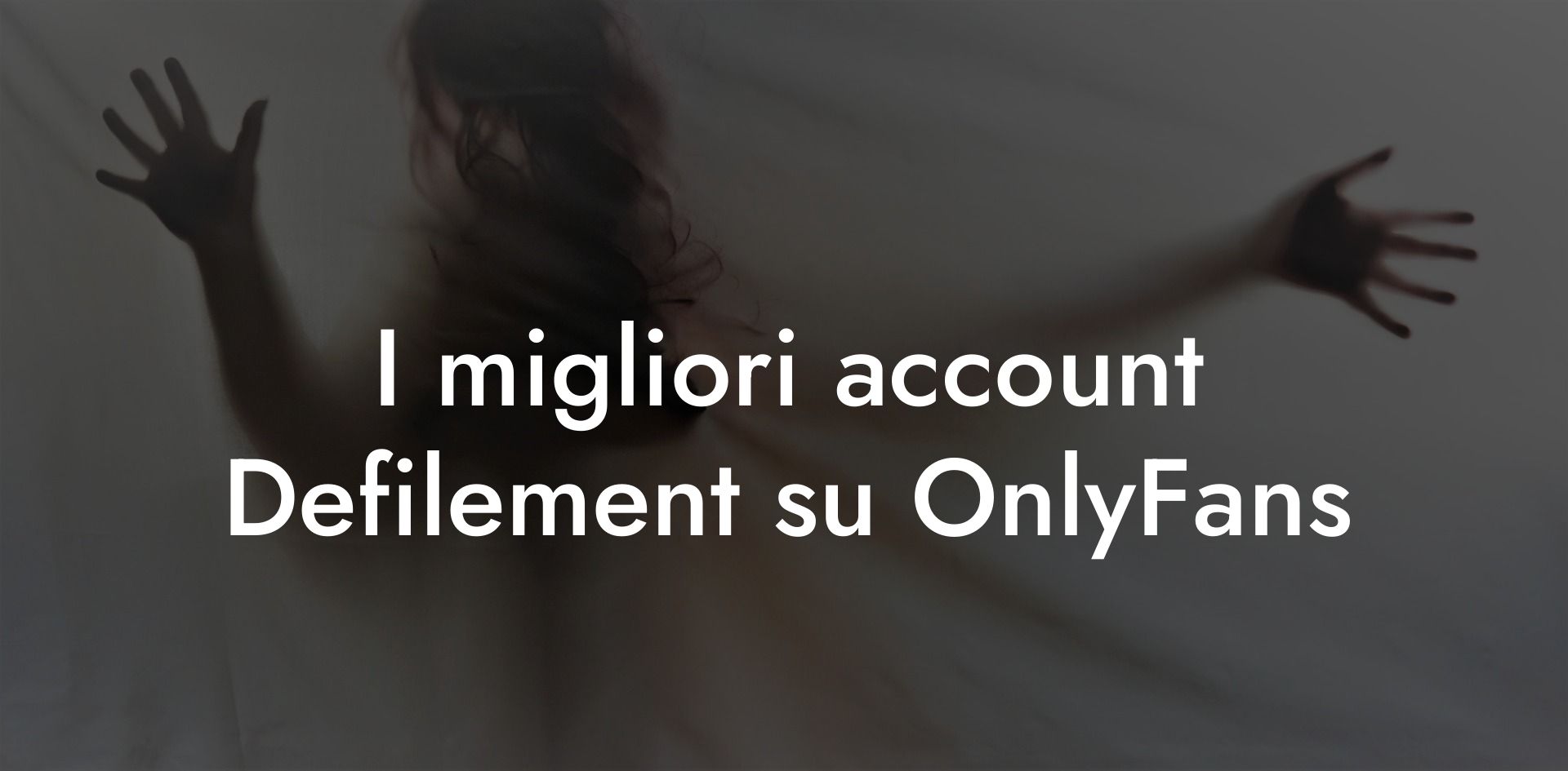 I migliori account Defilement su OnlyFans