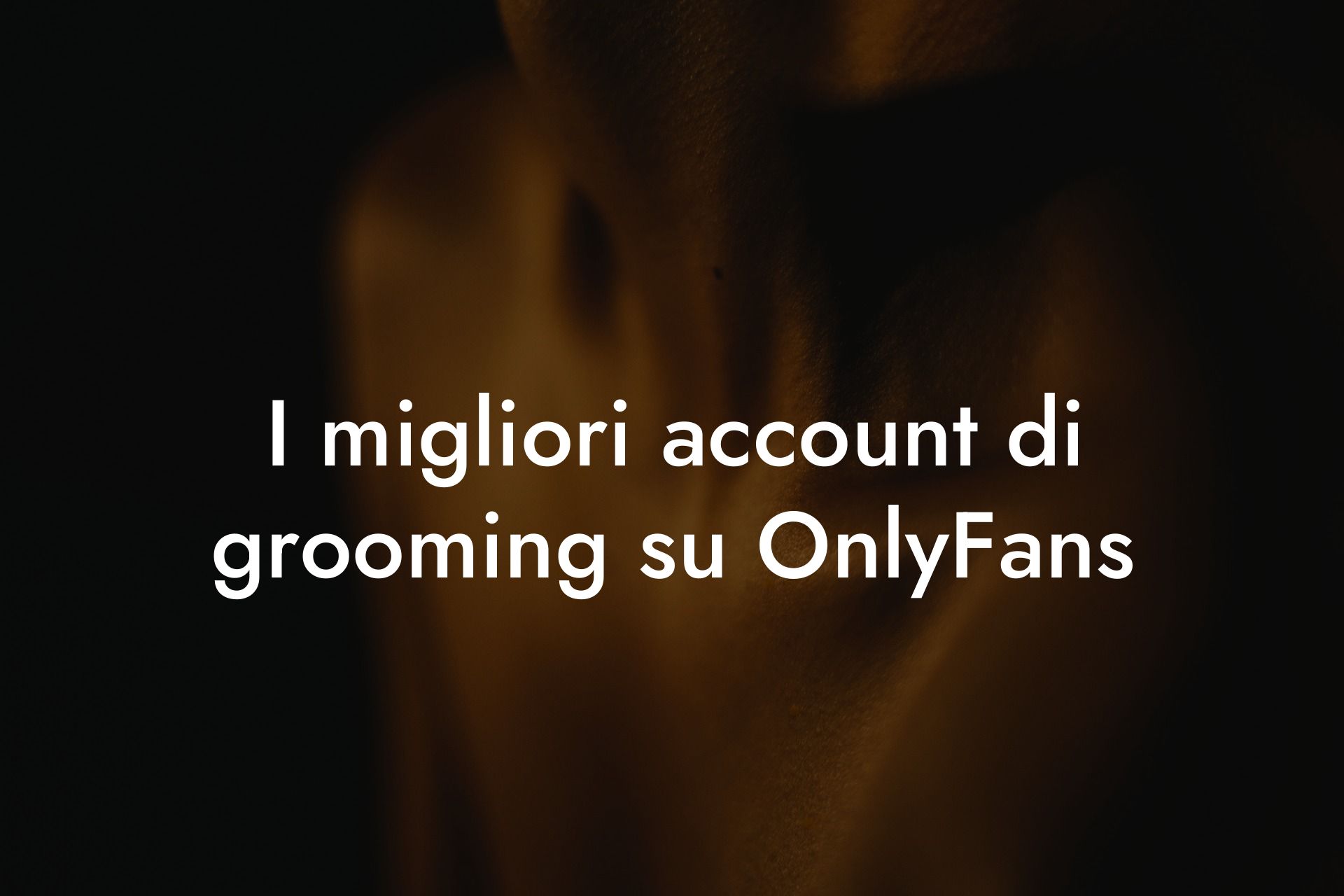 I migliori account di grooming su OnlyFans
