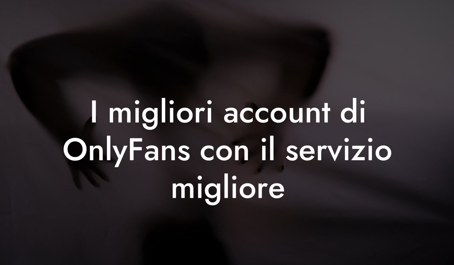 I migliori account di OnlyFans con il servizio migliore