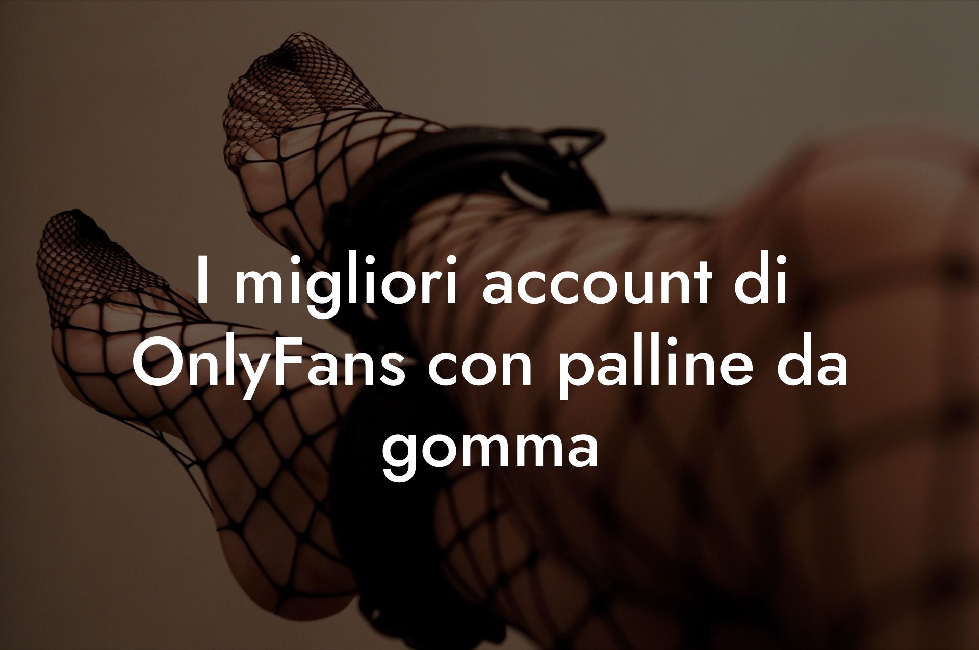 I migliori account di OnlyFans con palline da gomma
