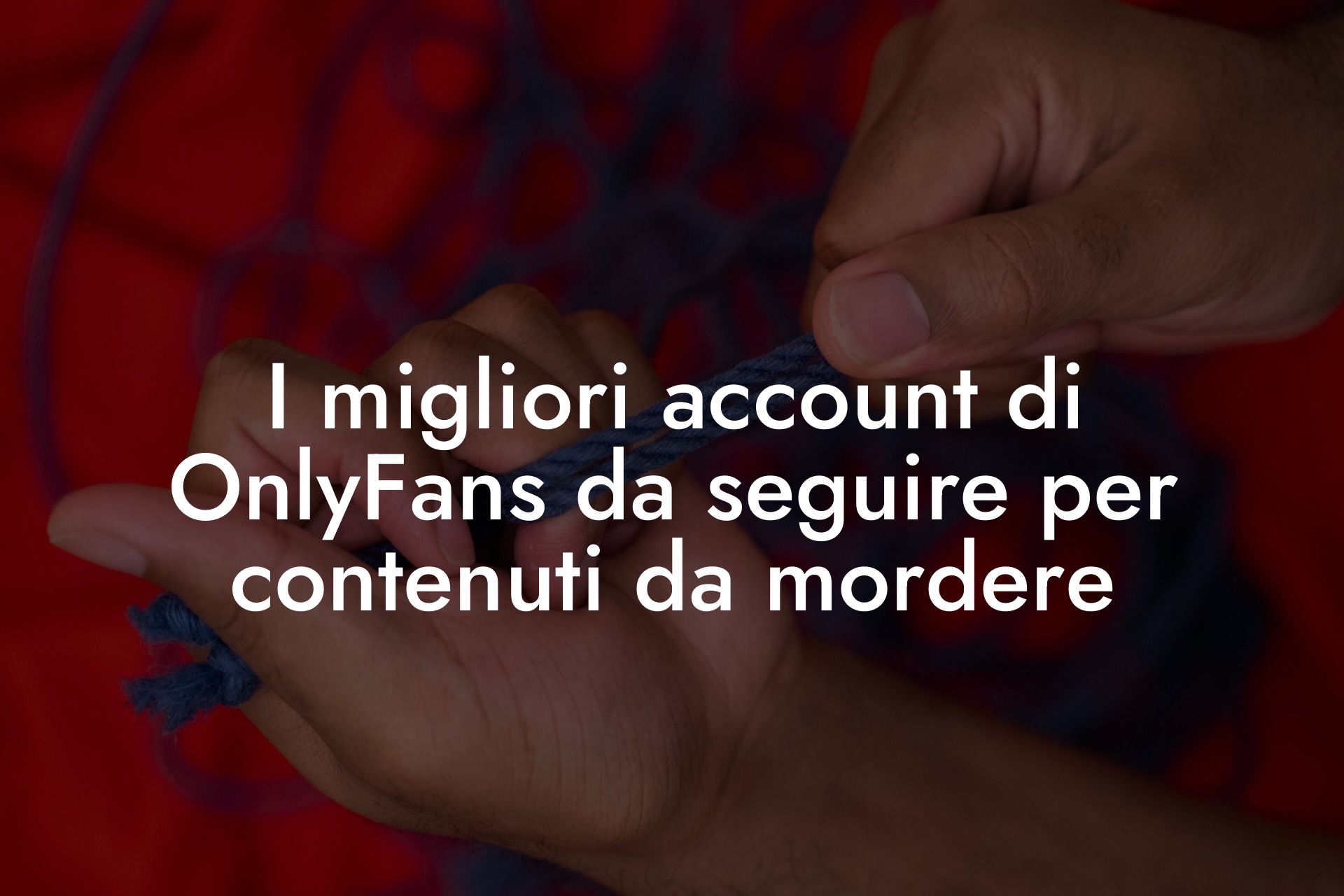 I migliori account di OnlyFans da seguire per contenuti da mordere