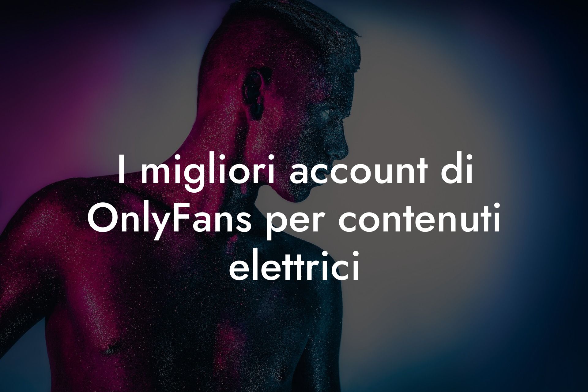 I migliori account di OnlyFans per contenuti elettrici
