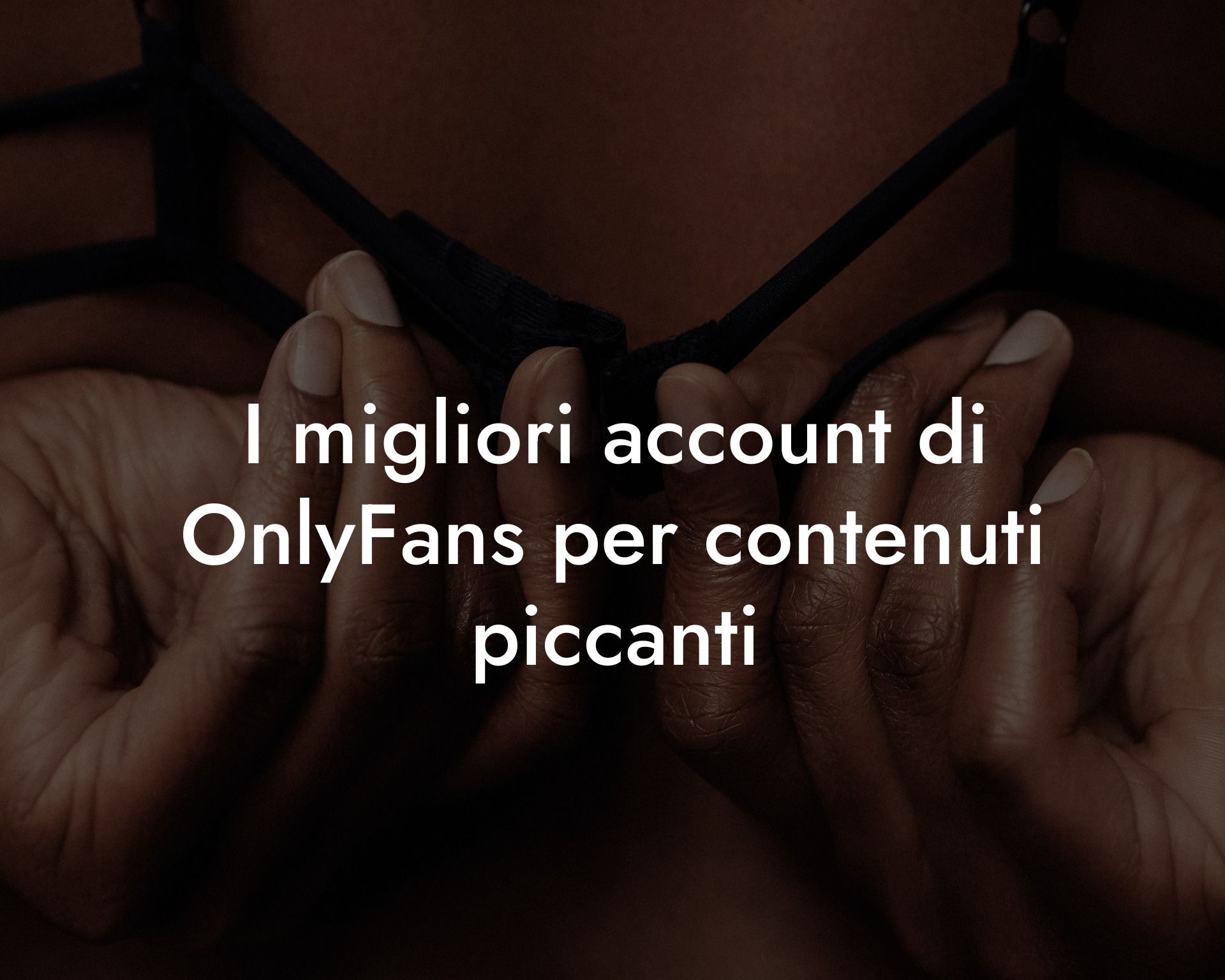 I migliori account di OnlyFans per contenuti piccanti