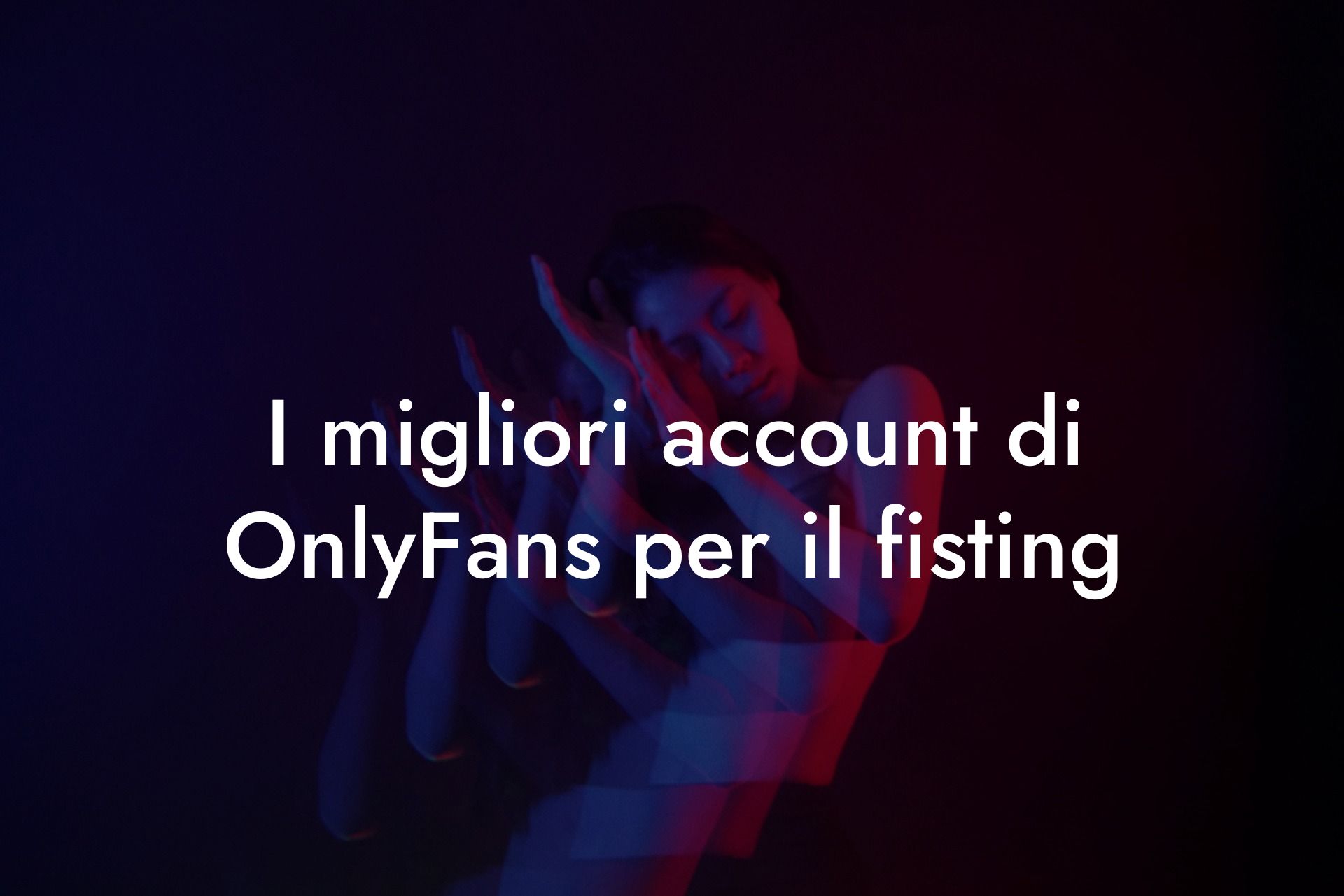 I migliori account di OnlyFans per il fisting