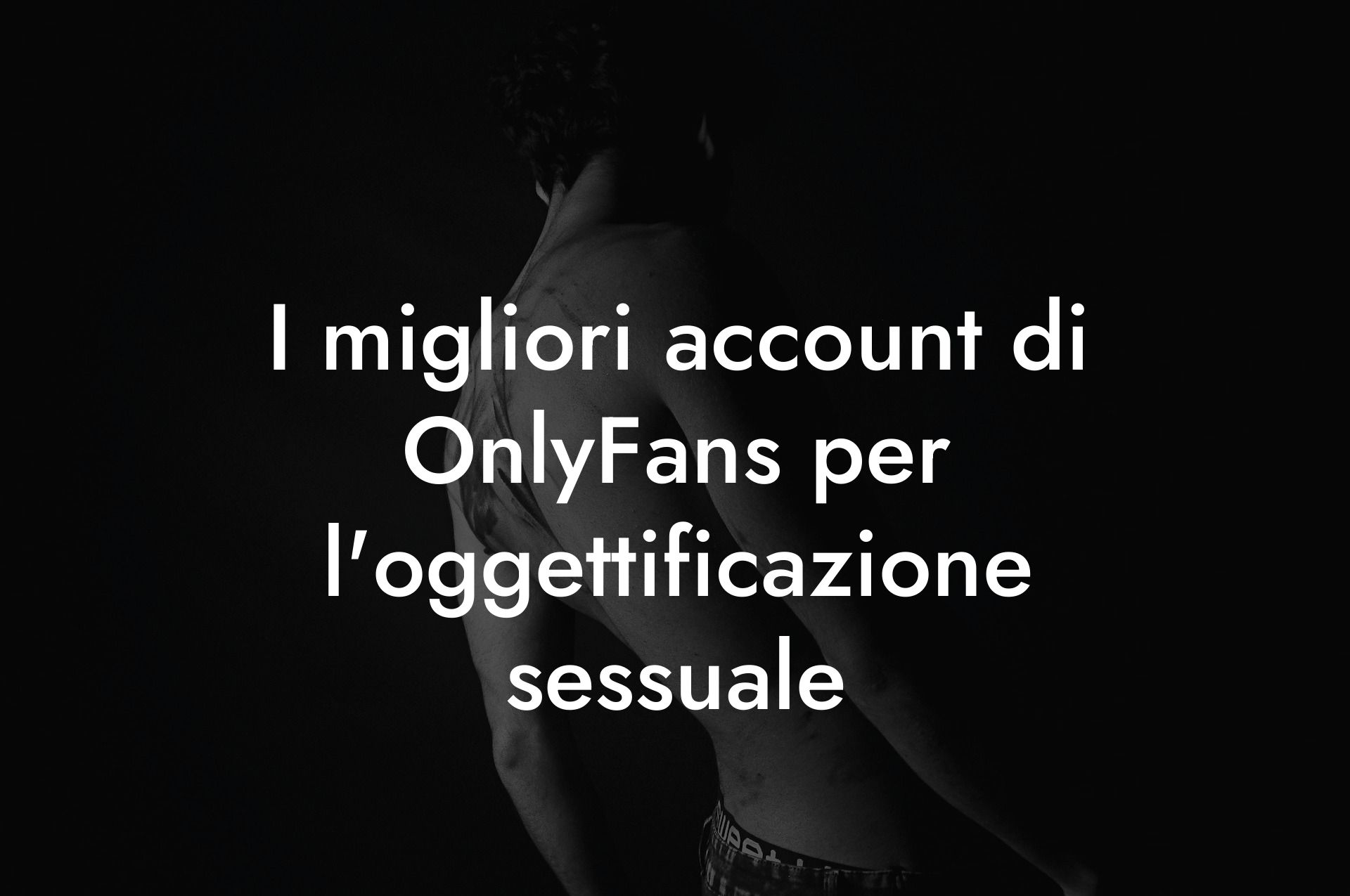 I migliori account di OnlyFans per l'oggettificazione sessuale