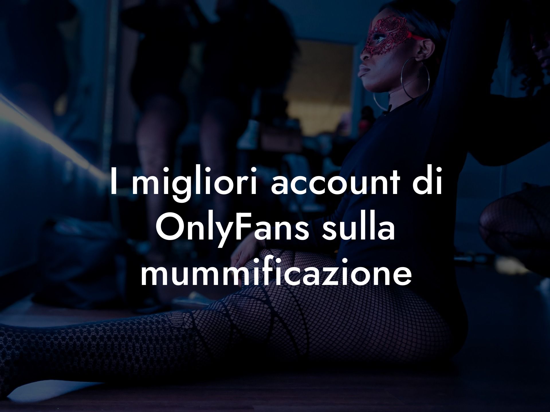 I migliori account di OnlyFans sulla mummificazione