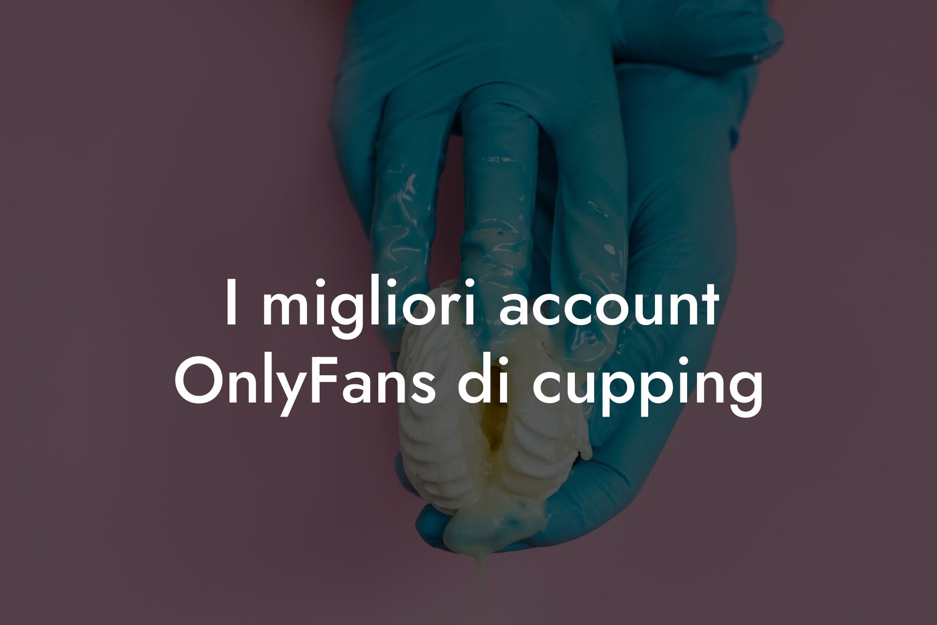 I migliori account OnlyFans di cupping
