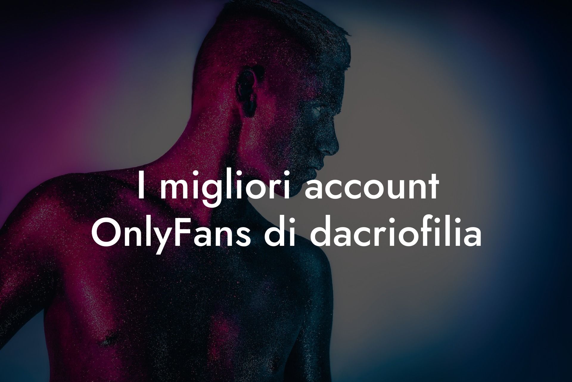I migliori account OnlyFans di dacriofilia