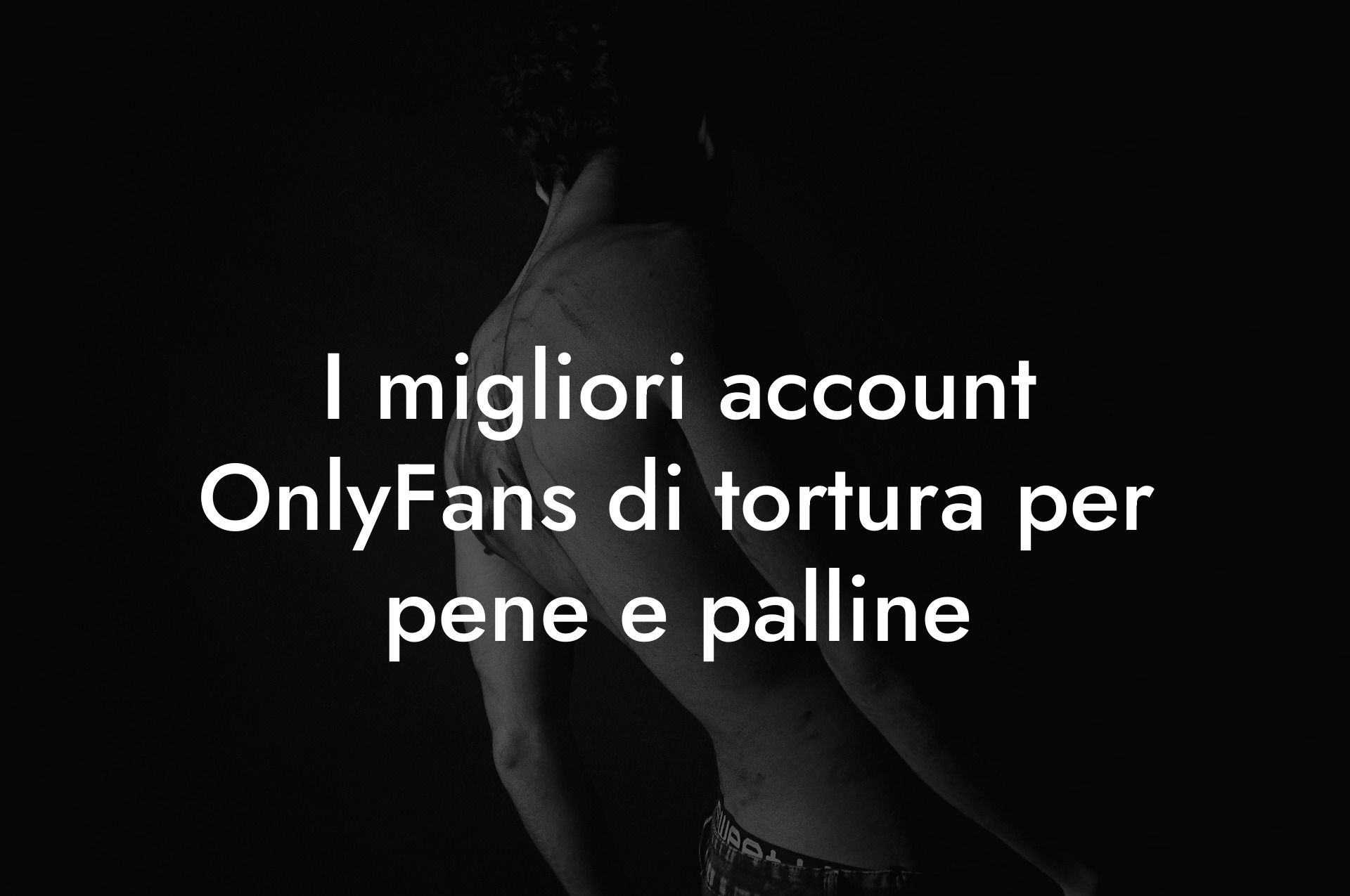 I migliori account OnlyFans di tortura per pene e palline