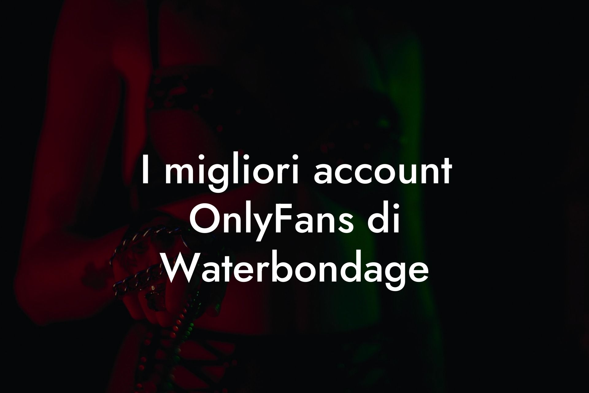 I migliori account OnlyFans di Waterbondage