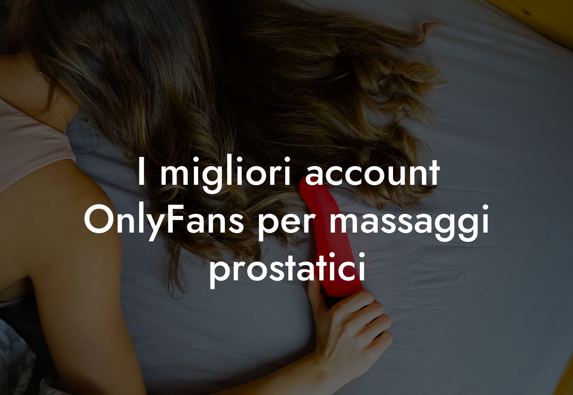 I migliori account OnlyFans per massaggi prostatici