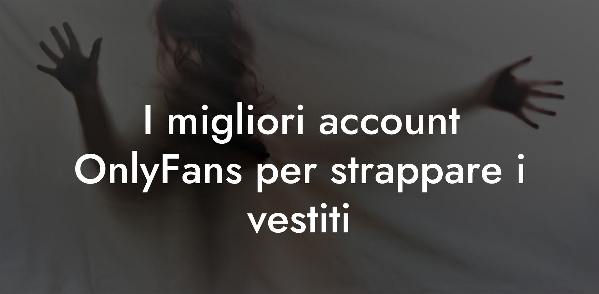 I migliori account OnlyFans per strappare i vestiti