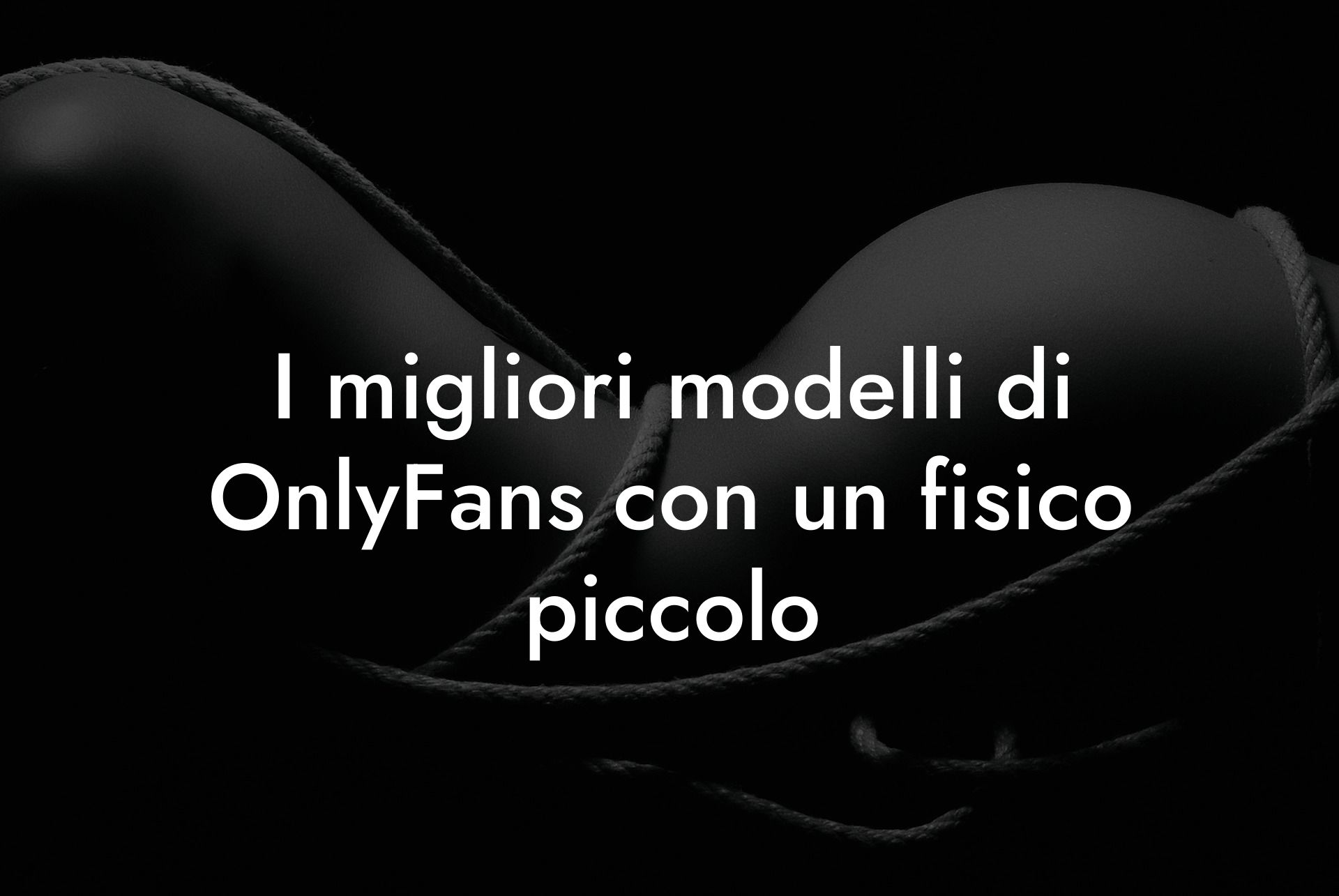I migliori modelli di OnlyFans con un fisico piccolo