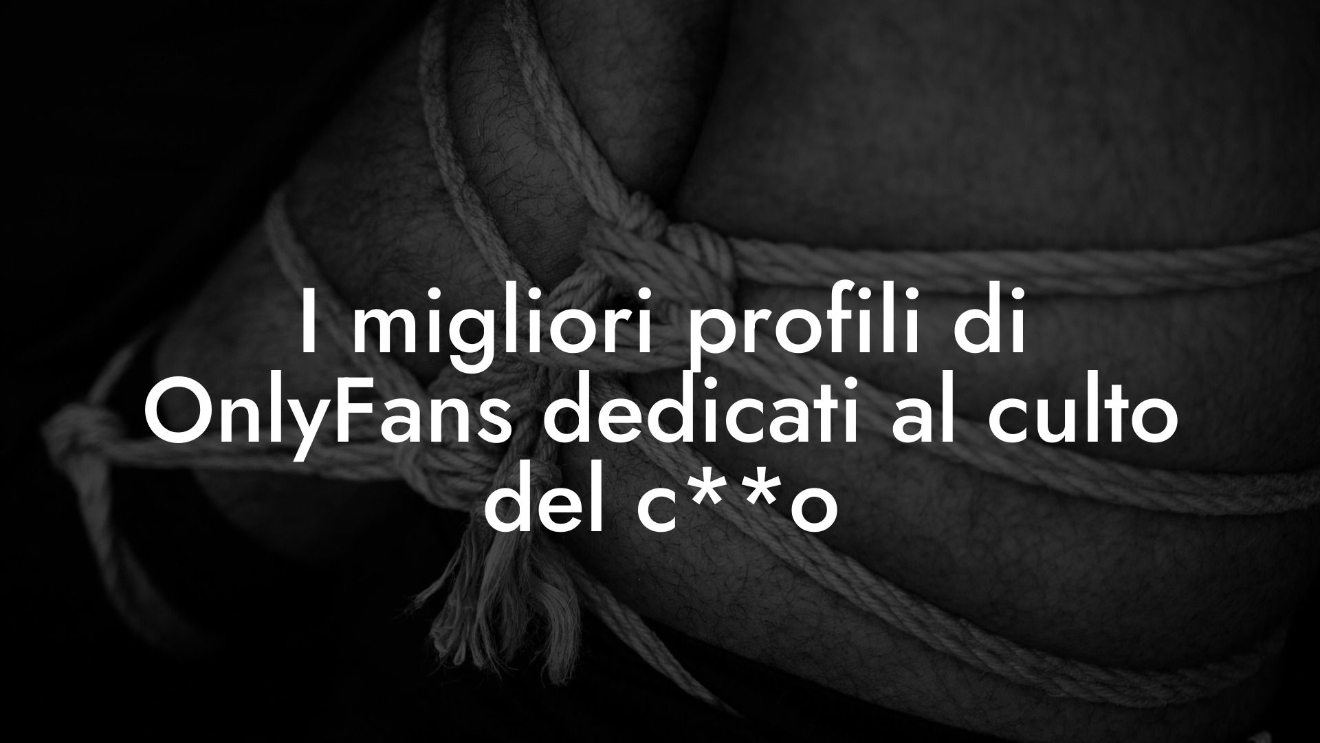 I migliori profili di OnlyFans dedicati al culto del c**o