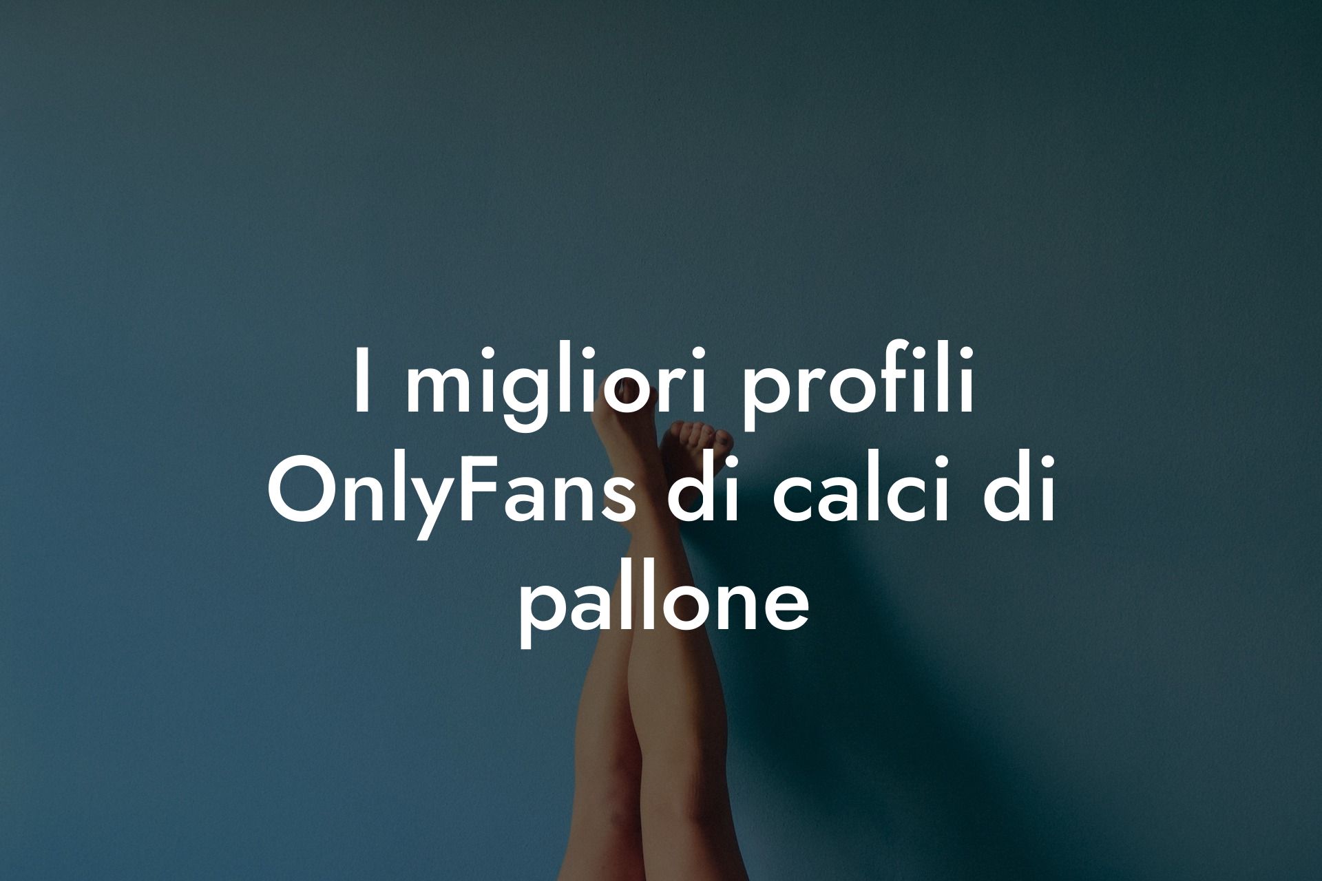 I migliori profili OnlyFans di calci di pallone