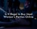 Is It Illegal to Buy Used Women’s Panties Online