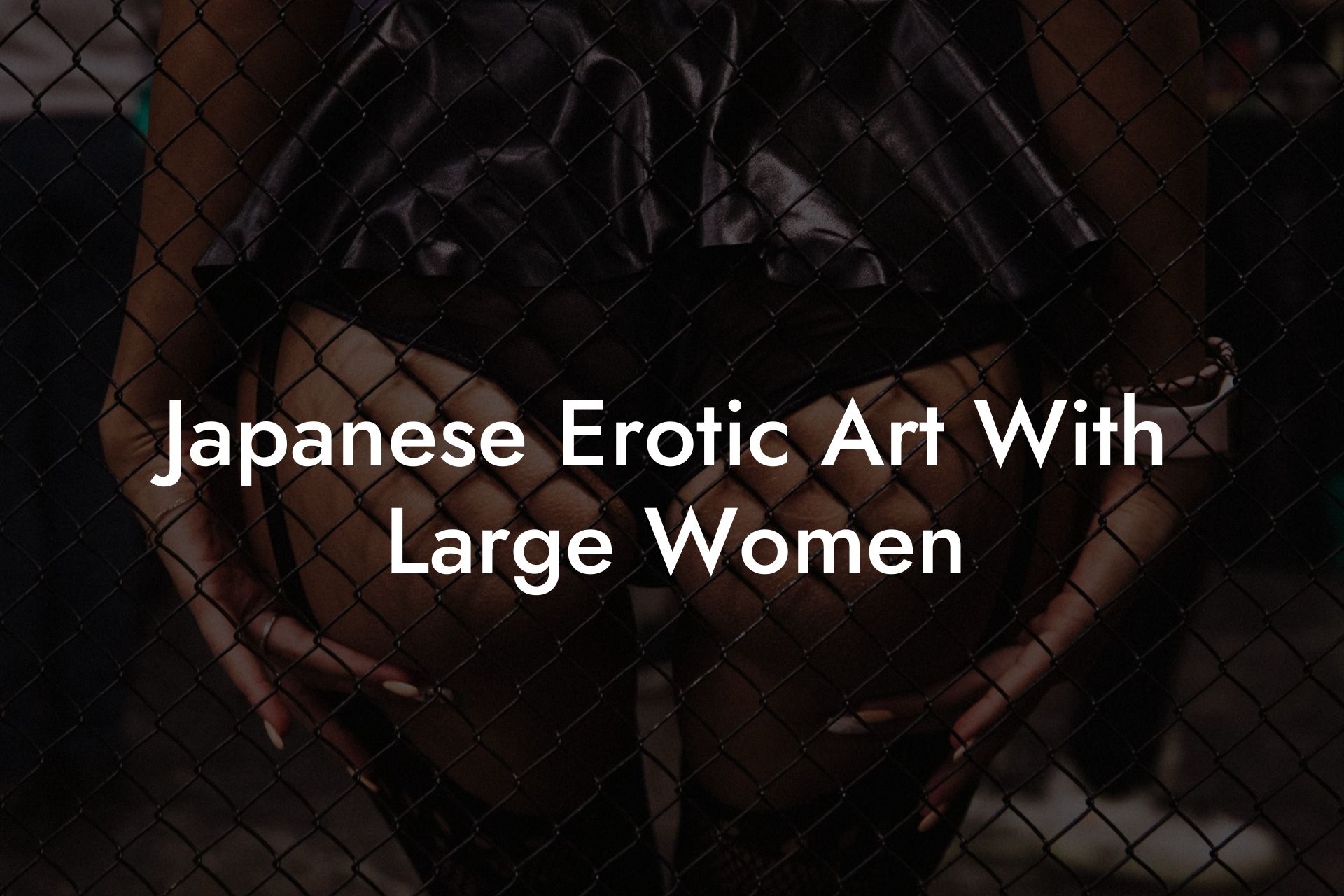 Japanese Erotic Art With Large Women