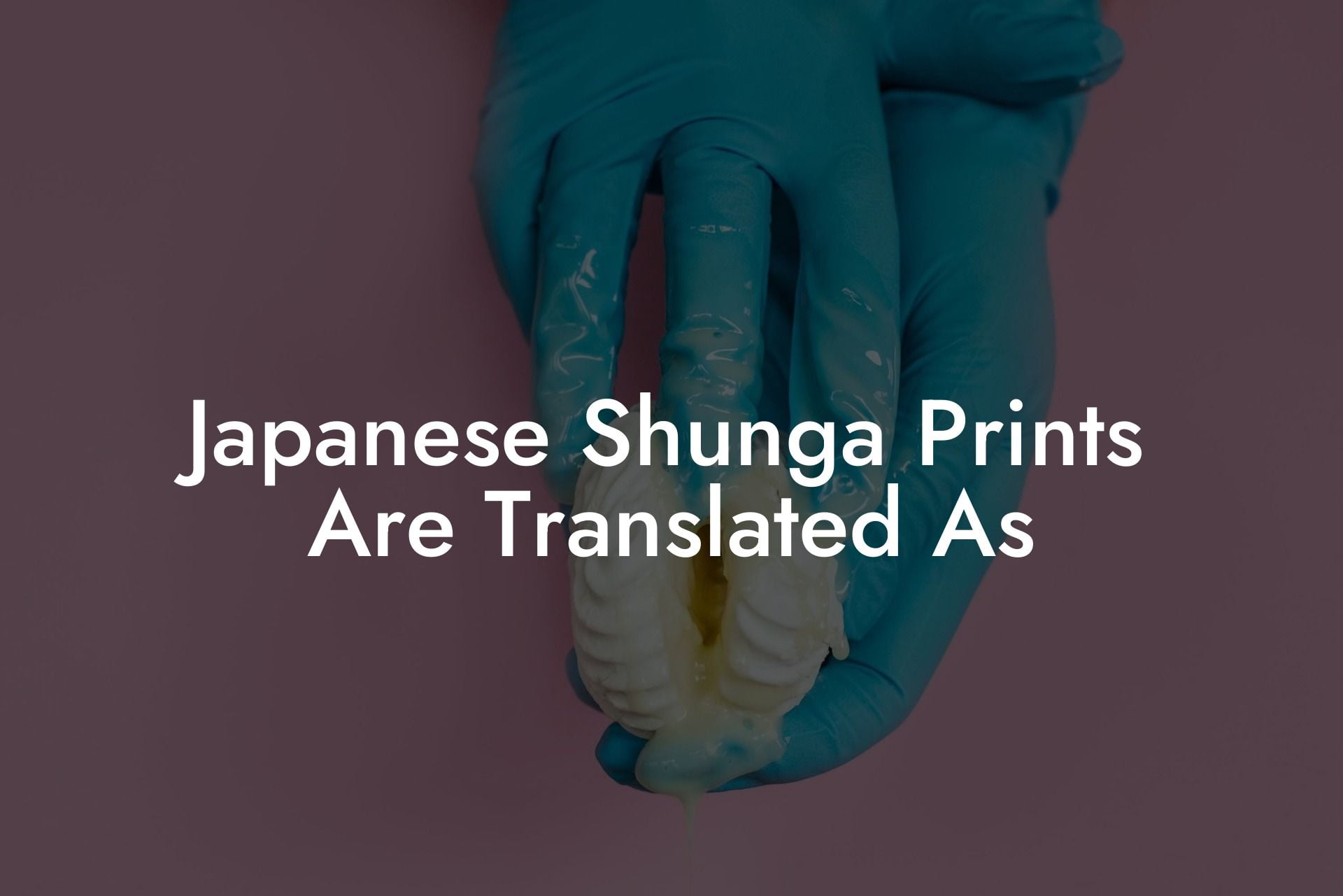 Japanese Shunga Prints Are Translated As