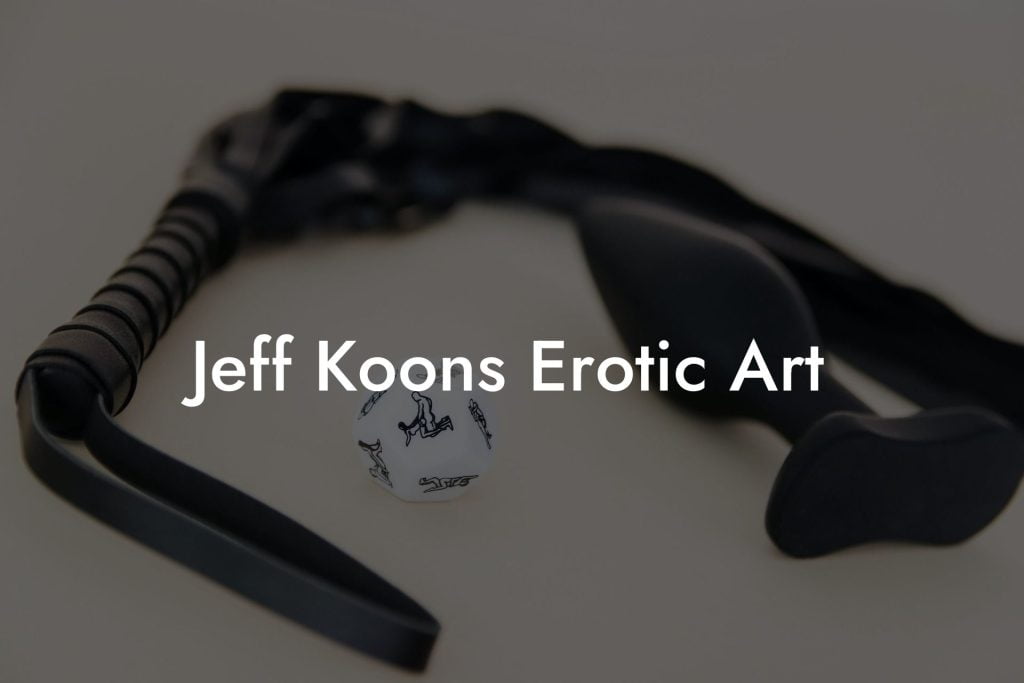 Jeff Koons Erotic Art