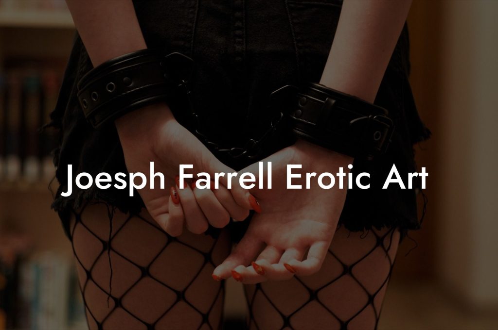 Joesph Farrell Erotic Art