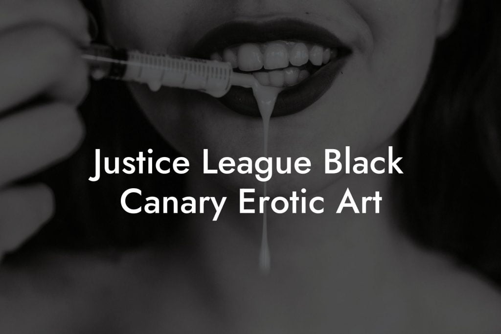 Justice League Black Canary Erotic Art