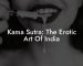 Kama Sutra: The Erotic Art Of India