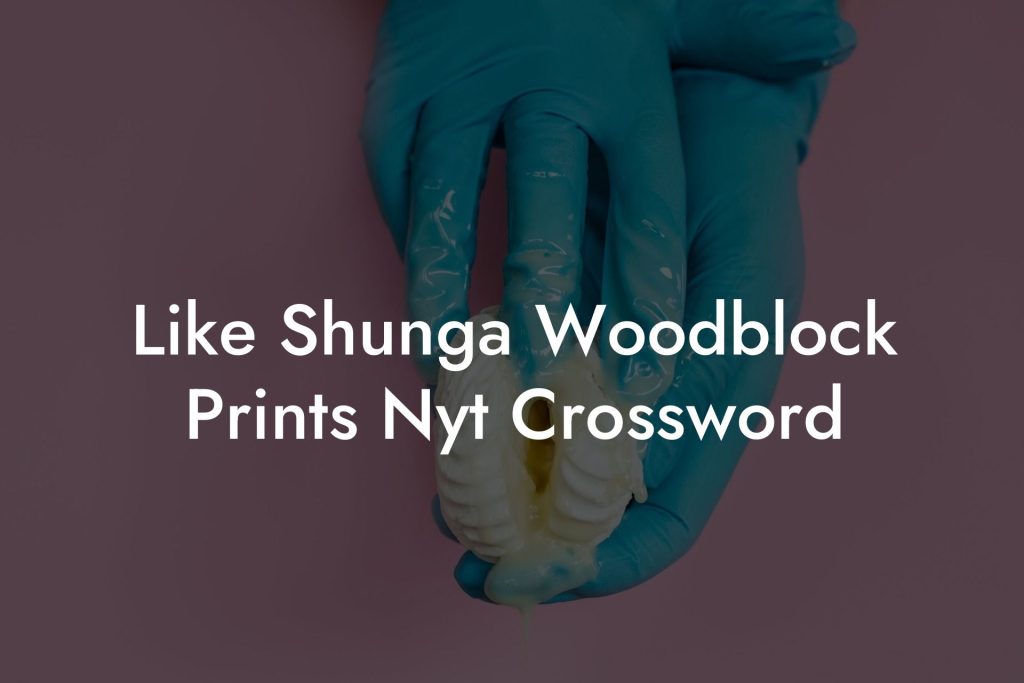 Like Shunga Woodblock Prints Nyt Crossword