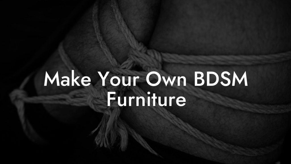 Make Your Own BDSM Furniture