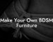 Make Your Own BDSM Furniture