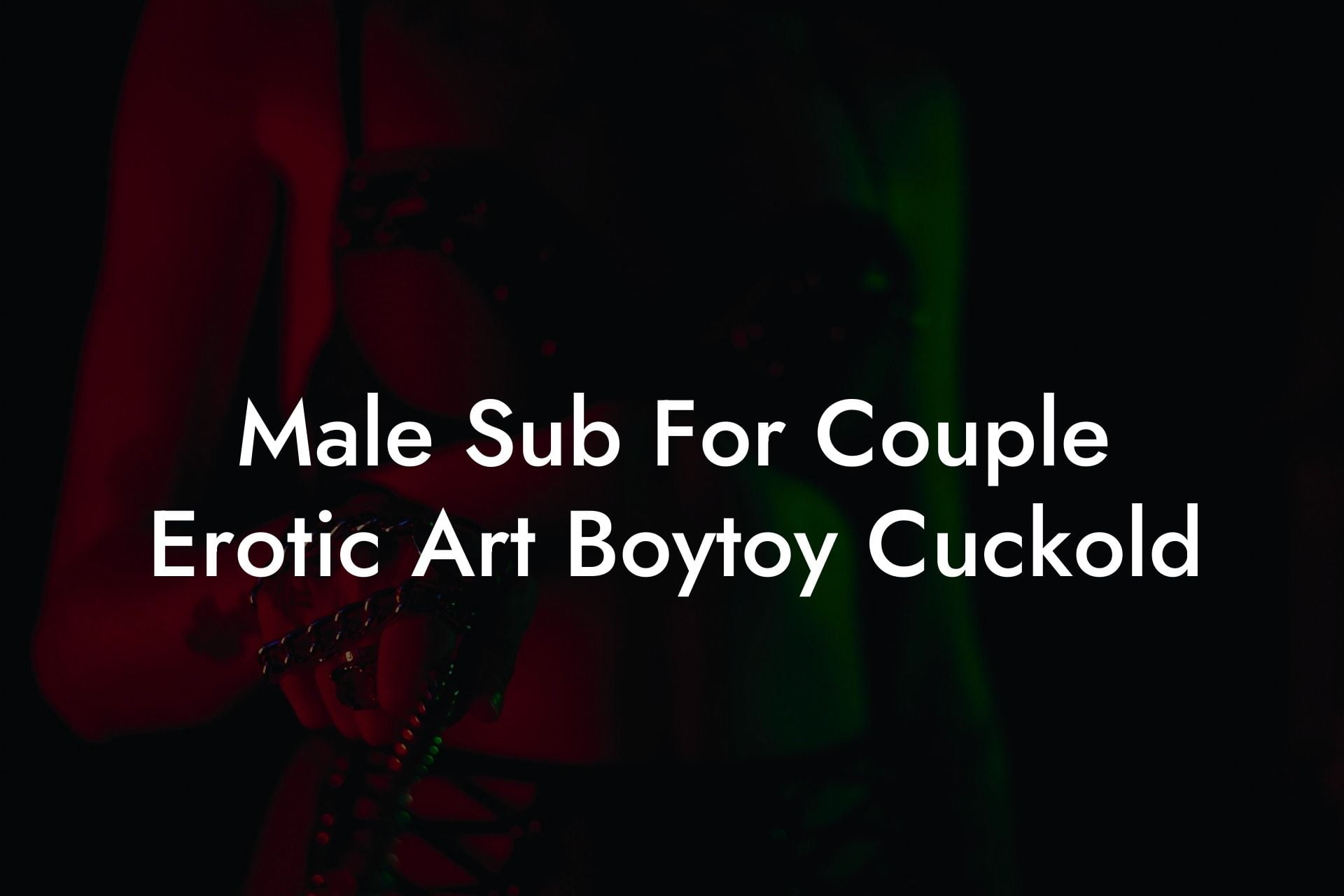 Male Sub For Couple Erotic Art Boytoy Cuckold