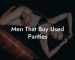 Men That Buy Used Panties