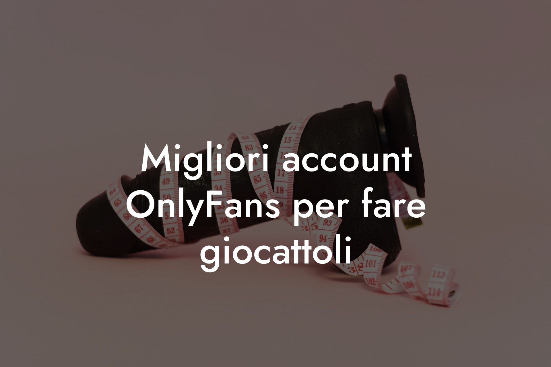 Migliori account OnlyFans per fare giocattoli
