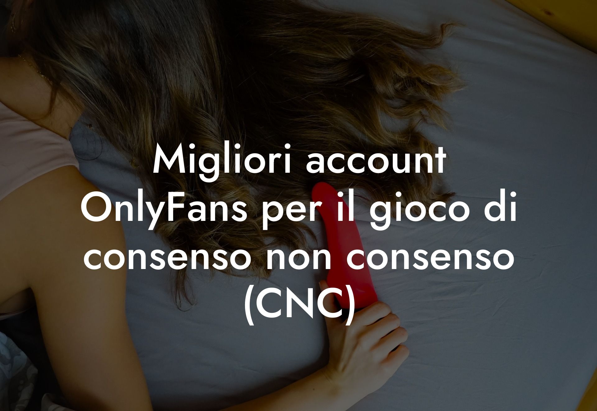 Migliori account OnlyFans per il gioco di consenso non consenso (CNC)