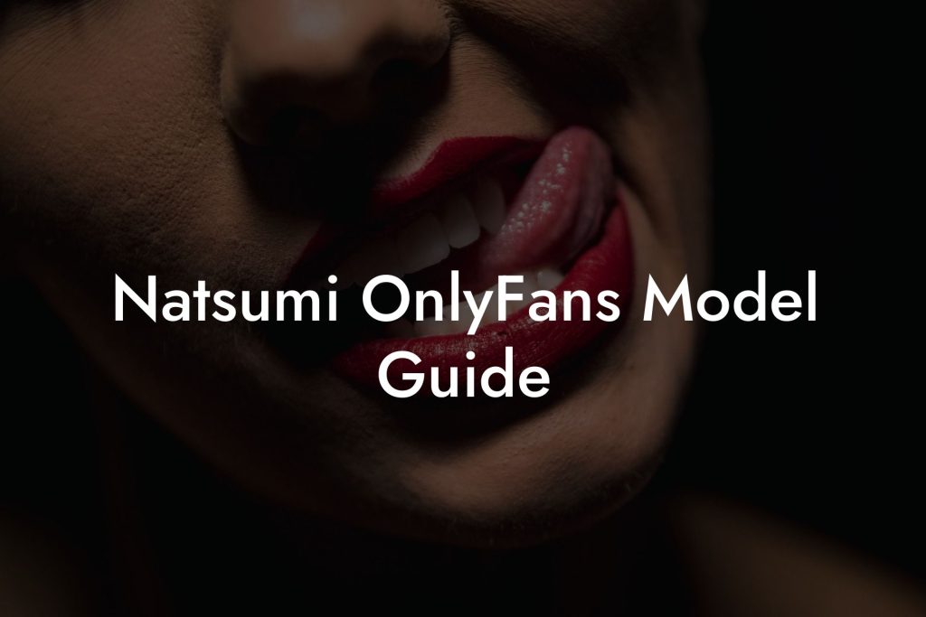 Natsumi OnlyFans Model Guide