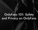 OnlyFans 101: Safety and Privacy on OnlyFans
