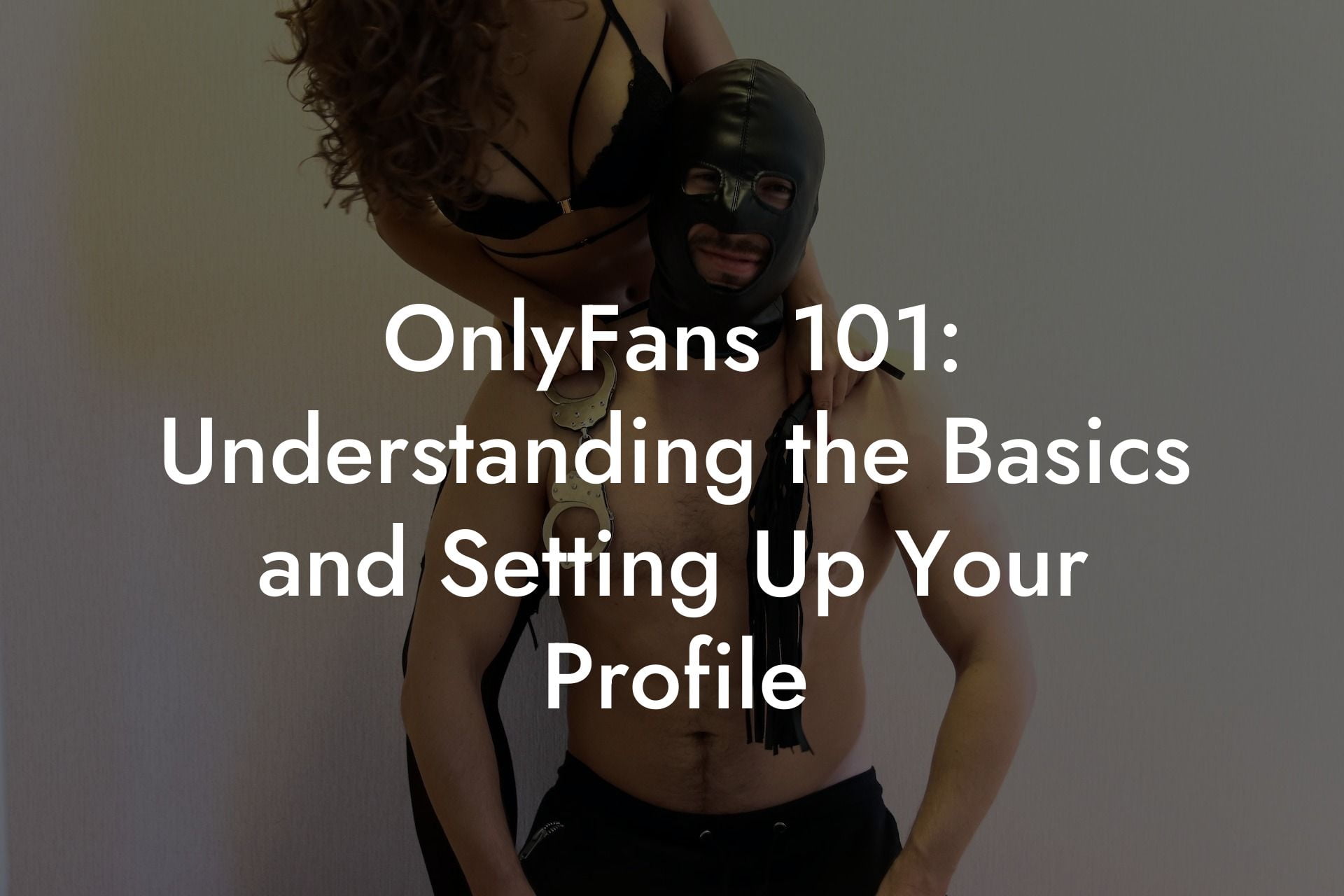 OnlyFans 101: Understanding the Basics and Setting Up Your Profile