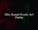 Otis Sweat Erotic Art Petite