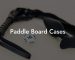Paddle Board Cases