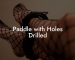 Paddle with Holes Drilled