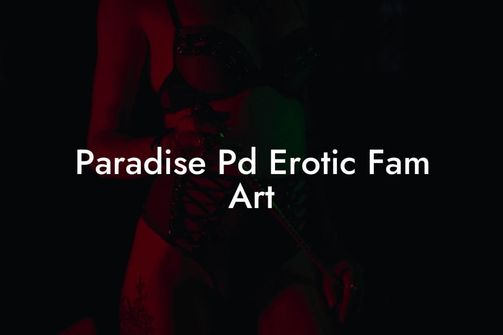 Paradise Pd Erotic Fam Art