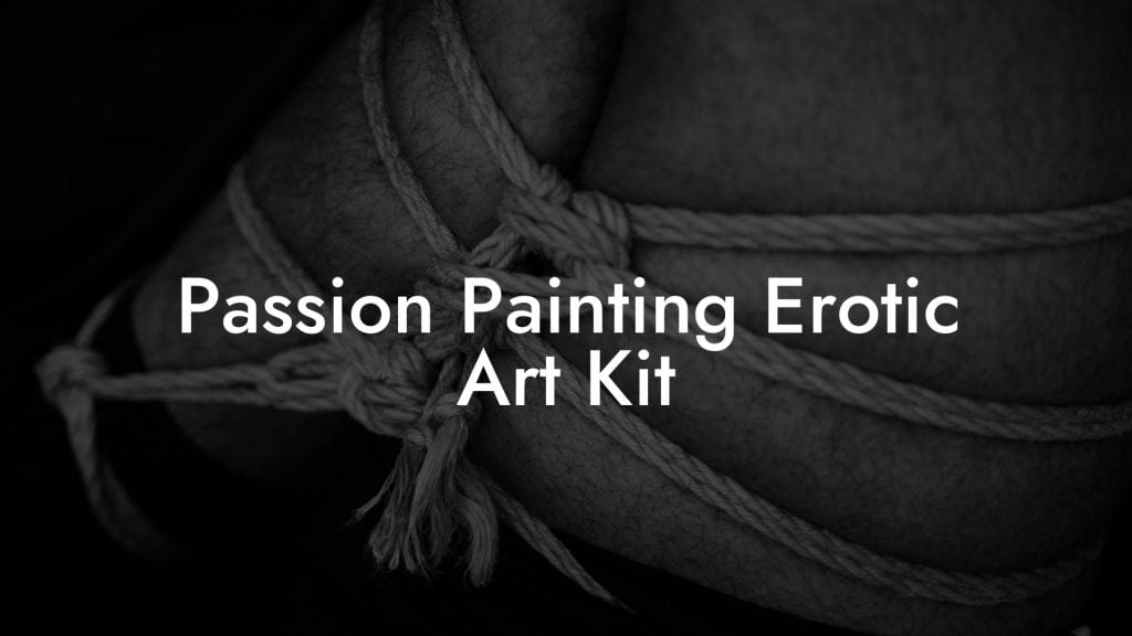 Passion Painting Erotic Art Kit