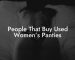 People That Buy Used Women’s Panties