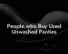 People.who Buy Used Unwashed Panties