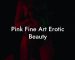 Pink Fine Art Erotic Beauty